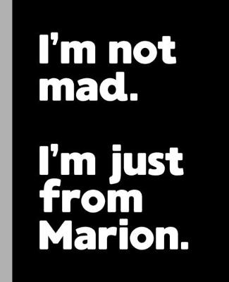 Book cover for I'm not mad. I'm just from Marion.