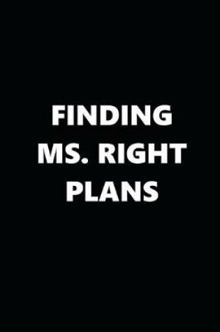 Cover of 2020 Daily Planner Finding Ms. Right Plans Black White 388 Pages