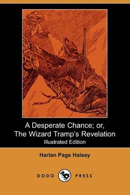 Book cover for A Desperate Chance; Or, the Wizard Tramp's Revelation(Dodo Press)