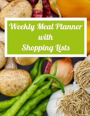 Book cover for Weekly Meal Planner with Shopping Lists