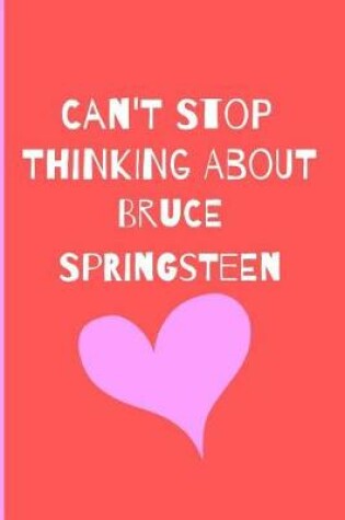 Cover of Can't Stop Thinking About Bruce Springsteen