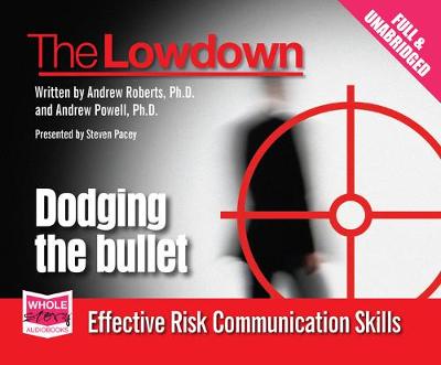 Book cover for The Lowdown: Dodging the Bullet - Effective Risk Communications Skills