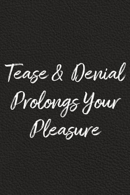 Book cover for Tease and Denial Prolongs Your Pleasure