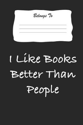 Book cover for I Like Books Better Than People