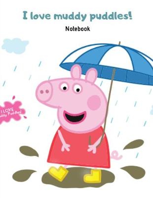 Book cover for I love dancing and jumping in muddy puddles - Big Notebook for Gradeschoolers