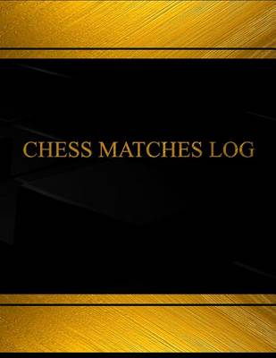 Book cover for Chess Matches (Log Book, Journal - 125 pgs, 8.5 X 11 inches)