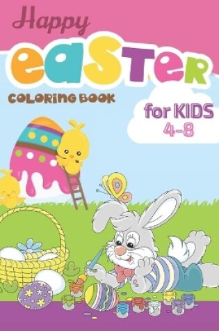 Cover of Happy eaSTeR COLORING BOOK for KIDS 4-8