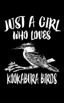 Book cover for Just A Girl Who Loves Kookabura Birds