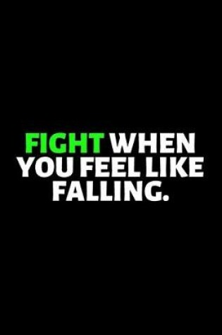 Cover of Fight When You Feel Like Falling