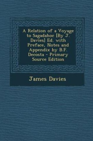 Cover of A Relation of a Voyage to Sagadahoc [By J. Davies] Ed. with Preface, Notes and Appendix by B.F. Decosta - Primary Source Edition