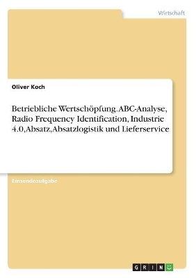 Book cover for Betriebliche Wertsch�pfung. ABC-Analyse, Radio Frequency Identification, Industrie 4.0, Absatz, Absatzlogistik und Lieferservice