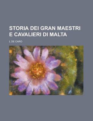 Book cover for Storia Dei Gran Maestri E Cavalieri Di Malta