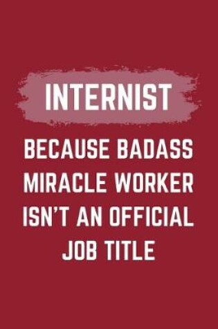 Cover of Internist Because Badass Miracle Worker Isn't An Official Job Title