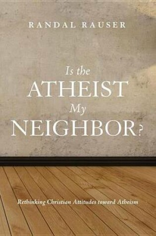 Cover of Is the Atheist My Neighbor?