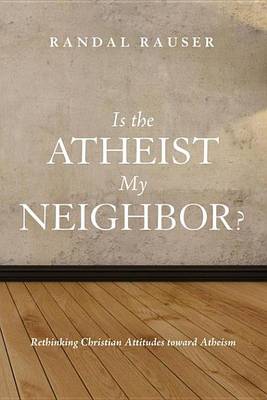 Book cover for Is the Atheist My Neighbor?