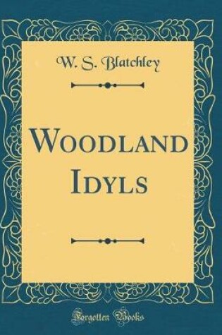 Cover of Woodland Idyls (Classic Reprint)