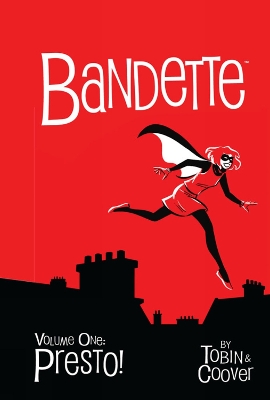 Bandette Volume 1: Presto! by Paul Tobin