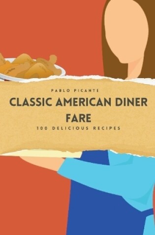 Cover of Classic American Diner Fare