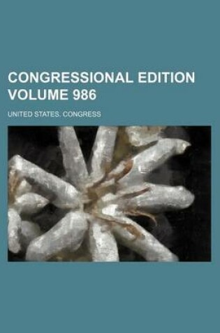 Cover of Congressional Edition Volume 986