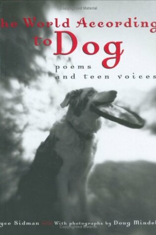 Cover of The World according to Dog: Poems and Teen Voices
