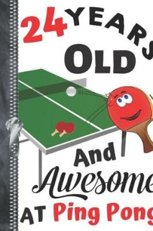 Cover of 24 Years Old And Awesome At Ping Pong