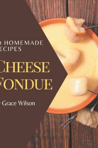 Cover of 50 Homemade Cheese Fondue Recipes