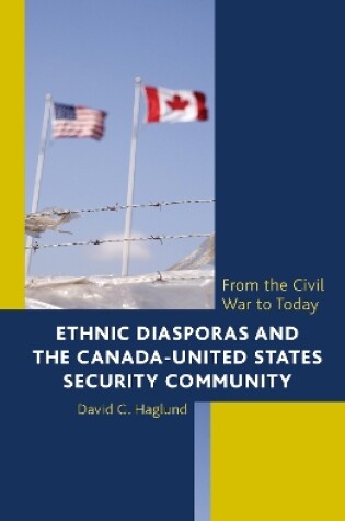 Cover of Ethnic Diasporas and the Canada-United States Security Community