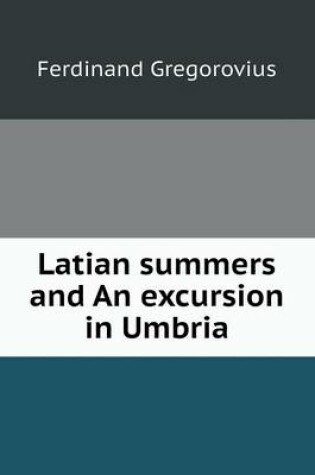 Cover of Latian summers and An excursion in Umbria