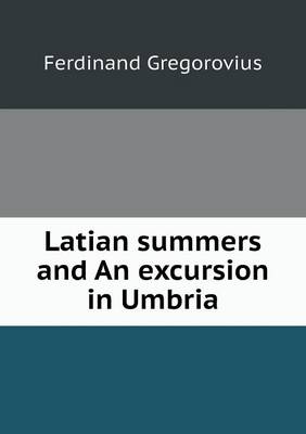 Book cover for Latian summers and An excursion in Umbria