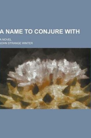 Cover of A Name to Conjure With; A Novel