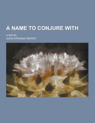 Book cover for A Name to Conjure With; A Novel