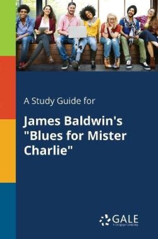 Cover of A Study Guide for James Baldwin's Blues for Mister Charlie