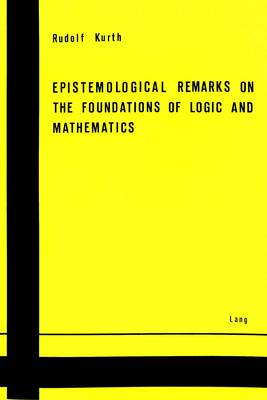 Book cover for Epistemological Remarks on the Foundations of Logic and Mathematics