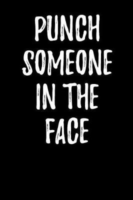 Book cover for Punch Someone in the Face