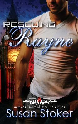 Rescuing Rayne by Susan Stoker