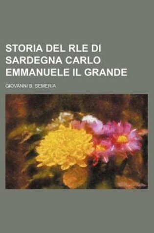 Cover of Storia del Rle Di Sardegna Carlo Emmanuele Il Grande