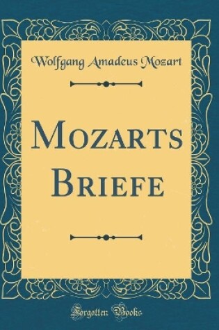 Cover of Mozarts Briefe (Classic Reprint)