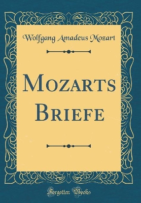 Book cover for Mozarts Briefe (Classic Reprint)