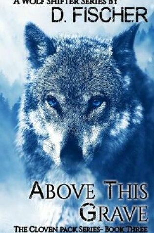 Above This Grave (The Cloven Pack Series