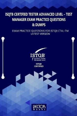 Cover of ISQTB Certified Tester Advanced Level - Test Manager Exam Practice Questions & Dumps