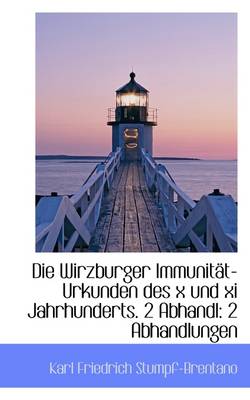 Book cover for Die Wirzburger Immunit T-Urkunden Des X Und XI Jahrhunderts. 2 Abhandl