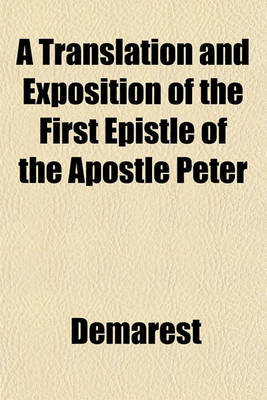 Book cover for A Translation and Exposition of the First Epistle of the Apostle Peter
