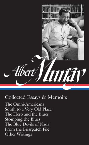 Book cover for Albert Murray: Collected Essays & Memoirs (LOA #284)