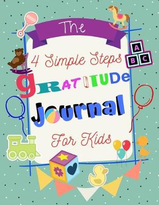 Book cover for The 4 Simple Steps Gratitude Journal for Kids