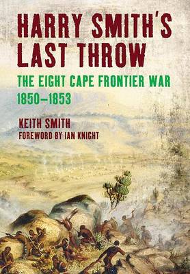 Book cover for Harry Smith S Last Throw: The Eight Cape Frontier War 1850-1853