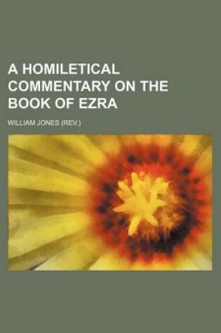 Cover of A Homiletical Commentary on the Book of Ezra