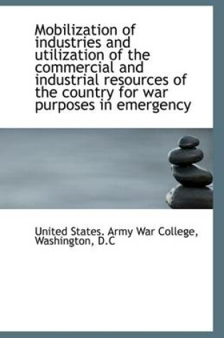 Cover of Mobilization of Industries and Utilization of the Commercial and Industrial Resources of the Country