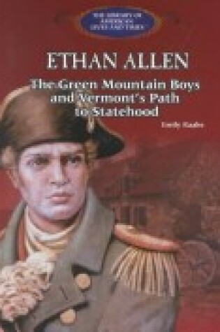 Cover of Ethan Allen - the Green Mountain Boys, and Vermont's Path to Statehood