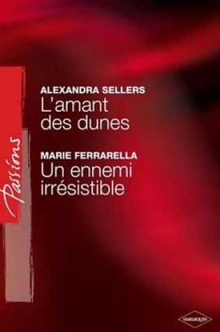 Cover of L'Amant Des Dunes - Un Ennemi Irresistible (Harlequin Passions)