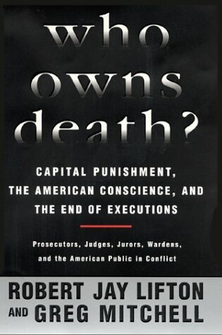 Cover of Who Owns Death? Capital Punishment, the American Conscience, and the End of the Death Penalty